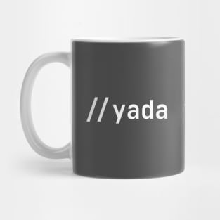 Yada Yada Yada //this is a comment Mug